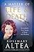 A Matter of Life and Death: Remarkable True Stories of Hope and Healing by Rosemary Altea