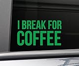 I Break for Coffee Vinyl Decal Laptop Car Truck