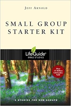 Small Group Starter Kit (Lifeguide Bible Studies), by Jeffrey Arnold Small Group Starter Kit (Lifeguide Bible Studies), by Jeffrey Arnold