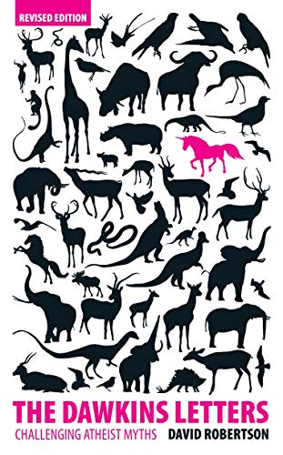 The Dawkins Letters: Revised Edition - Challenging Atheist Myths by David Robertson