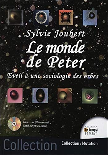Le monde de Peter - Eveil à une sociologie des orbes - Livre + CD (Mutation) (French Edition) by Sylvie Joubert
