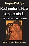 Recherche la paix et poursuis-la: Petit traité sur la paix du coeur (French Edition) by 