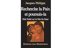 Recherche la paix et poursuis-la: Petit traité sur la paix du coeur (French Edition)