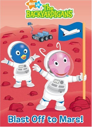 Blast Off to Mars! (Nick Jr The Backyardigans) : Scull, Robert, Newton ...