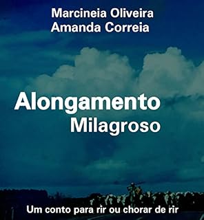 Livro Alongamento Milagroso: Um conto para rir ou chorar de rir