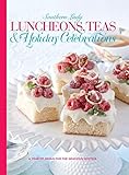 Luncheons, Teas & Holiday Celebrations: A year of Menus for the Gracious Hostess