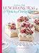Luncheons, Teas & Holiday Celebrations: A year of Menus for the Gracious Hostess (TeaTime) by