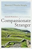 Compassionate Stranger: Asenath Nicholson and the Great Irish Famine (Irish Studies) by 
