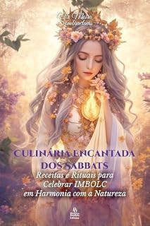 Livro Culinária Encantada dos Sabbats: Receitas e Rituais para Celebrar IMBOLC em Harmonia com a Natureza (Culinária Encantada dos Sabbats: Receitas e Rituais ... o Ano Mágico em Harmonia com a Natureza)