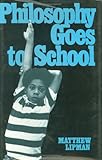 Philosophy Goes to School, Lipman, Matthew, 0877225370