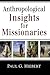 Anthropological Insights for Missionaries by Paul G. Hiebert