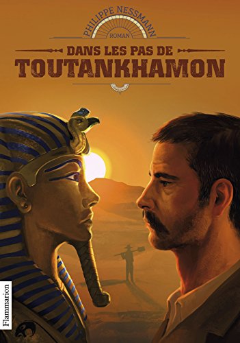 Dans les pas de Toutankhamon: Découvreurs du monde (French Edition) by Philippe Nessmann