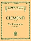 Clementi: Six Sonatinas for the Piano, Op. 36 (Schirmer's Library Of Musical Classics, Vol. 811) by