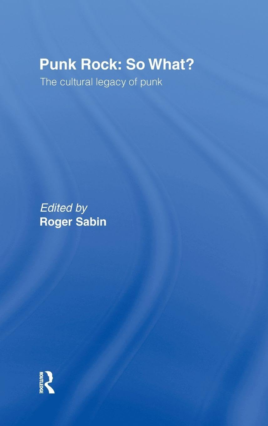 Punk Rock: So What?: The Cultural Legacy of Punk