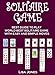 Solitaire Game : Best Guide to Play World's Most Addicted Solitaire Game with Easy and Simple Moves