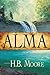 Alma by Heather B. Moore, H.B. Moore