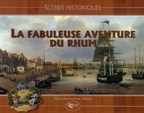 La  fabuleuse aventure du rhum