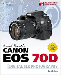 David Busch's Canon EOS 70D Guide to Digital SLR Photography (David Busch's Digital Photography Guides) by David Busch (2014-01-06): David Busch;: Amazon.com: Books