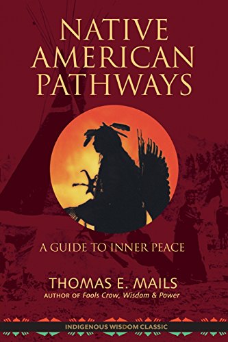 Secret Native American Pathways: A Guide to Inner Peace by Thomas E. Mails