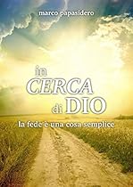 In cerca di Dio: La fede egrave; una cosa semplice (Italian Edition)