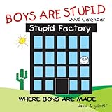 Boys Are Stupid: 2005 Wall Calendar by