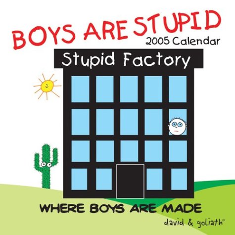 Boys Are Stupid: 2005 Wall Calendar by