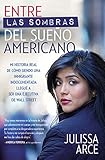 Entre las sombras del Sueño Americano: Mi historia real de cómo siendo una inmigrante indocumentada llegué a ser una ejecutiva de Wall Street (Spanish Edition)