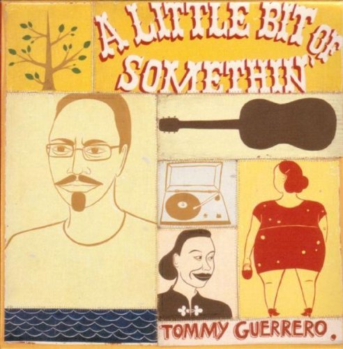 Tommy Guerrero - Little Bit Of Somethin - Zortam Music
