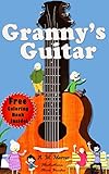Children's Book : Granny's Guitar: (Free Coloring Book Inside!)(Children's Picture Book On How To Raise An Optimistic Child) (Ages 4-10) (Inspiring Children Books Collection)