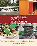 Signature Tastes of Bellingham: Favorite Recipes of our Local Restaurants by Steven W. Siler