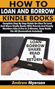 HOW TO LOAN AND BORROW KINDLE BOOKS: Complete Step By Step ...
