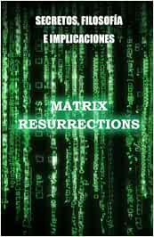 Matrix Resurrections: Secretos, filosofía e implicaciones