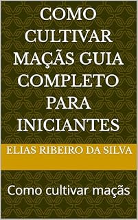 Livro Como cultivar maçãs Guia completo para iniciantes : Como cultivar maçãs