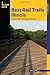Best Rail Trails Illinois: More Than 40 Rail Trails Throughout The State (Best Rail Trails Series)