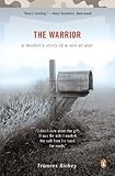 The Warrior: A Mother's Story of a Son at War by Frances Richey
