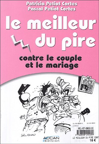Le  meilleur du pire contre le couple et le mariage