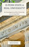 Is Penn State a Real University?: An Investigation of the University as a Living Ideal by Ben Novak, Tom Shakely