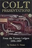 Colt Presentations from the Factory Ledgers 1856-1869, Houze, Herbert G., 1931464057
