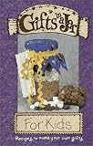 Gifts in a Jar: For Kids by 