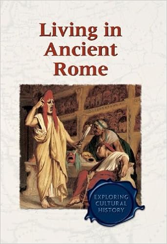 Living in Ancient Rome (Exploring Cultural History), by Don Nardo Living in Ancient Rome (Exploring Cultural History), by Don Nardo
