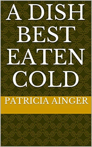 A Dish Best Eaten Cold
