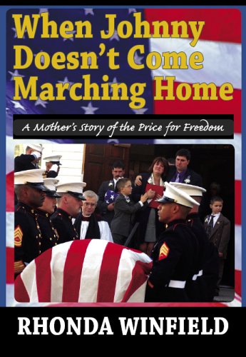 When Johnny Doesn't Come Marching Home, A Mothers Story of the Price for Freedom
