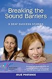 Breaking the Sound Barriers: 9 Deaf Success Stories by Julie Postance