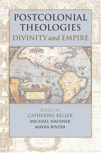 Postcolonial Theologies: Divinity and Empire