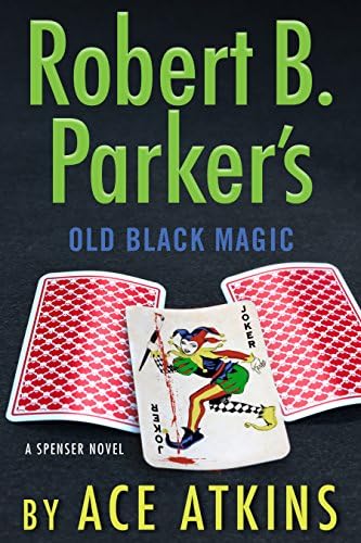 Robert B. Parker's Old Black Magic (Spenser) Hardcover – 1 May 2018