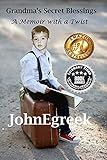 Grandma's Secret Blessings: A Memoir with a Twist by JohnEgreek