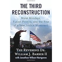 The Third Reconstruction: Moral Mondays, Fusion Politics, and the ...