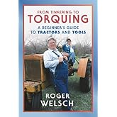 From Tinkering to Torquing: A Beginner's Guide to Tractors and Tools