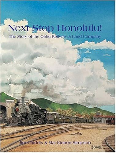 Oahu Railway And Land Company Map Next Stop Honolulu! The Story Of The Oahu Railway & Land Company: Jim  Chiddix, Mackinnon Simpson: 9780970621313: Amazon.com: Books