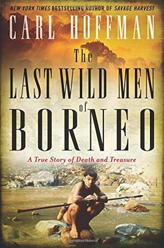 Download The Last Wild Men of Borneo: A True Story of Death and Treasure PDF